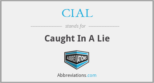 CIAL - Caught In A Lie