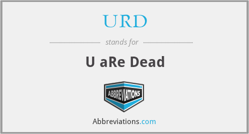 URD - U aRe Dead
