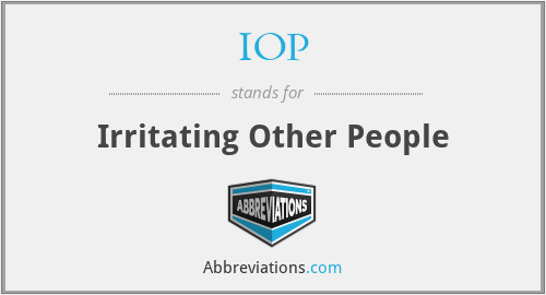 IOP - Irritating Other People