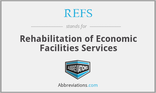 REFS - Rehabilitation of Economic Facilities Services