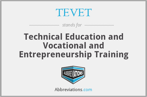TEVET - Technical Education and Vocational and Entrepreneurship Training