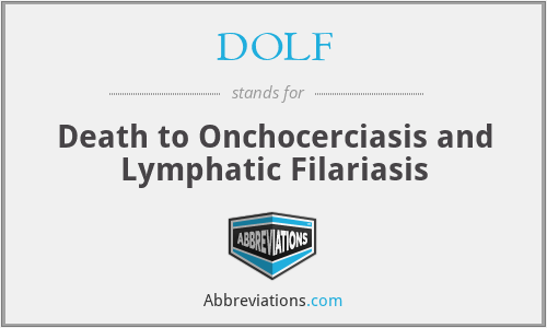 DOLF - Death to Onchocerciasis and Lymphatic Filariasis