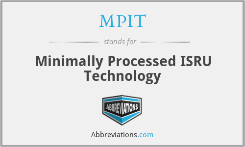 MPIT - Minimally Processed ISRU Technology
