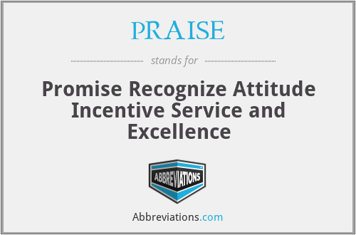 PRAISE - Promise Recognize Attitude Incentive Service and Excellence