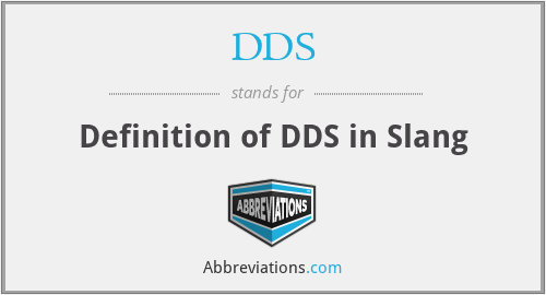 DDS - Definition of DDS in Slang