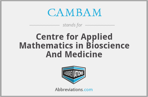 CAMBAM - Centre for Applied Mathematics in Bioscience And Medicine