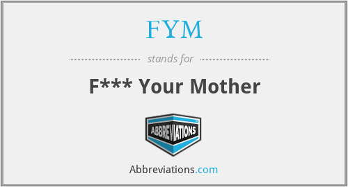 FYM - F*** Your Mother