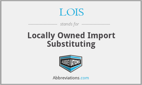 LOIS - Locally Owned Import Substituting