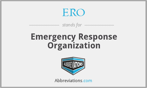 ERO - Emergency Response Organization
