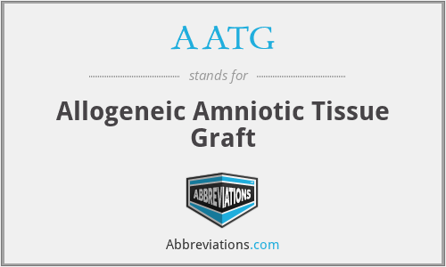 AATG - Allogeneic Amniotic Tissue Graft
