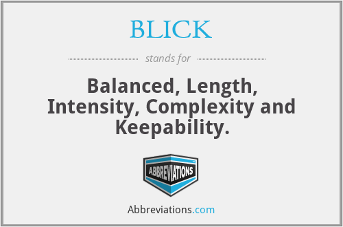 BLICK - Balanced, Length, Intensity, Complexity and Keepability.