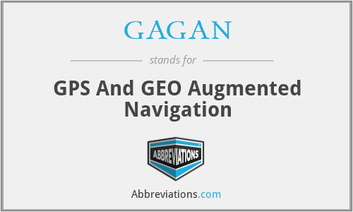 GAGAN - GPS And GEO Augmented Navigation