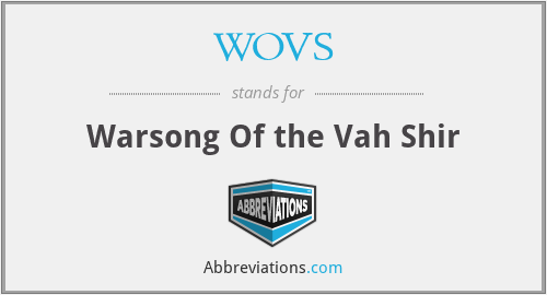 WOVS - Warsong Of the Vah Shir