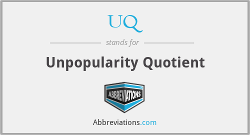 UQ - Unpopularity Quotient
