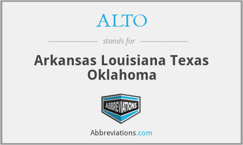 ALTO - Arkansas Louisiana Texas Oklahoma