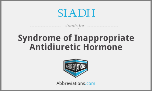 SIADH - Syndrome of Inappropriate Antidiuretic Hormone