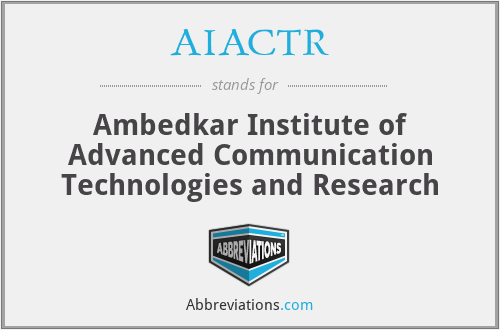 AIACTR - Ambedkar Institute of Advanced Communication Technologies and Research