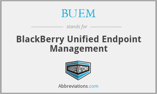 BUEM - BlackBerry Unified Endpoint Management