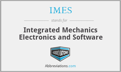 IMES - Integrated Mechanics Electronics and Software