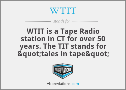 WTIT - WTIT is a Tape Radio station in CT for over 50 years. The TIT stands for "tales in tape"