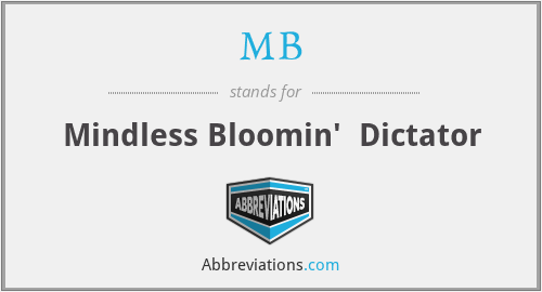MB - Mindless Bloomin'  Dictator
