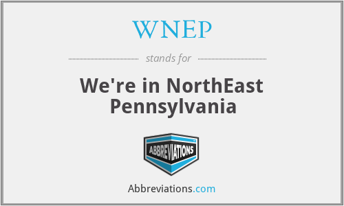 WNEP - We're in NorthEast Pennsylvania