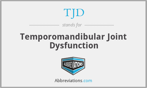 TJD - Temporomandibular Joint Dysfunction