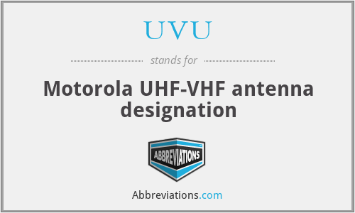 UVU - Motorola UHF-VHF antenna designation