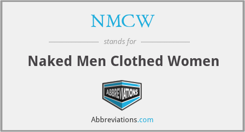 NMCW - Naked Men Clothed Women