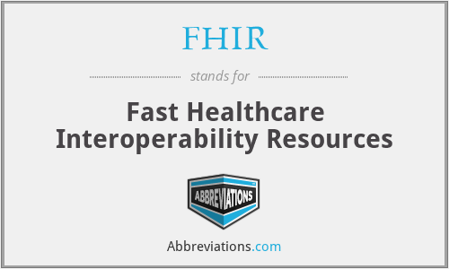 FHIR - Fast Healthcare Interoperability Resources