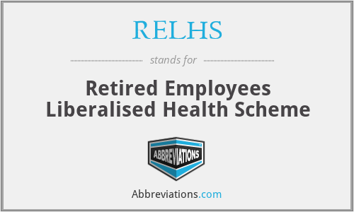 RELHS - Retired Employees Liberalised Health Scheme
