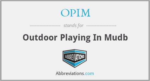 OPIM - Outdoor Playing In Mudb