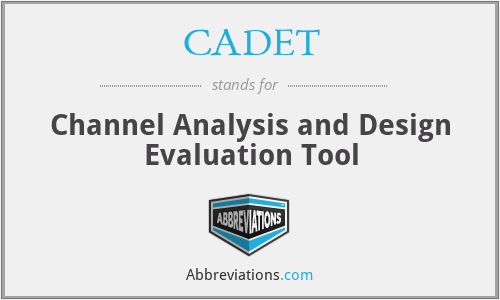 CADET - Channel Analysis and Design Evaluation Tool