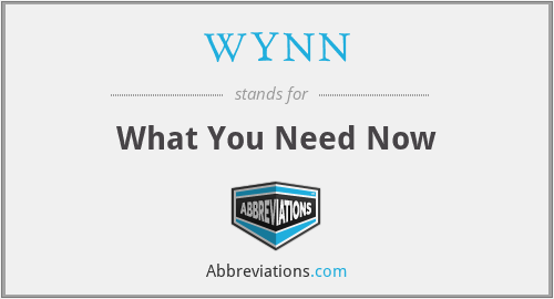 WYNN - What You Need Now