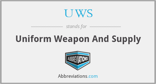 UWS - Uniform Weapon And Supply