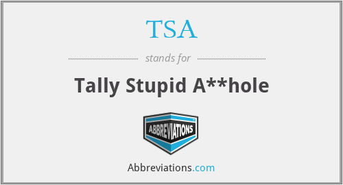 TSA - Tally Stupid A**hole