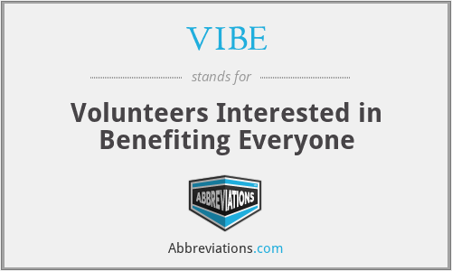 VIBE - Volunteers Interested in Benefiting Everyone