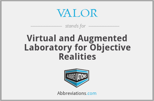 VALOR - Virtual and Augmented Laboratory for Objective Realities