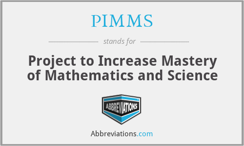 PIMMS - Project to Increase Mastery of Mathematics and Science