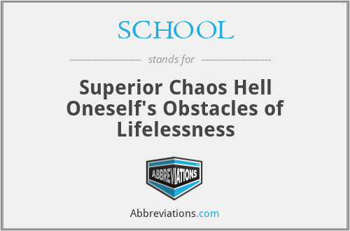 SCHOOL - Superior Chaos Hell Oneself's Obstacles of Lifelessness