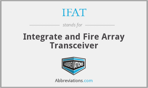 IFAT - Integrate and Fire Array Transceiver