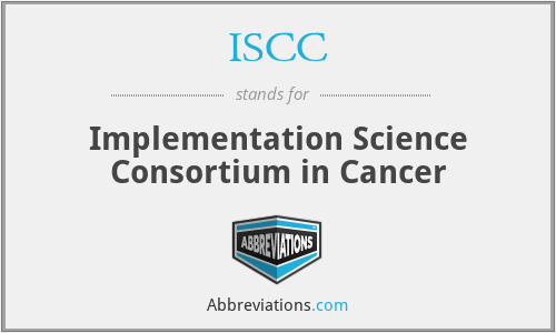 ISCC - Implementation Science Consortium in Cancer
