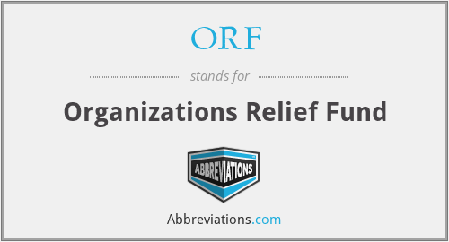 ORF - Organizations Relief Fund