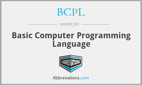 BCPL - Basic Computer Programming Language