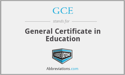 GCE - General Certificate in Education