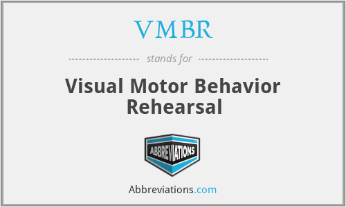 VMBR - Visual Motor Behavior Rehearsal