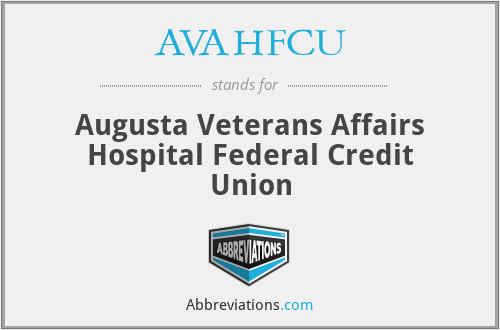 AVAHFCU - Augusta Veterans Affairs Hospital Federal Credit Union