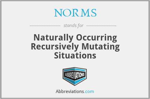 NORMS - Naturally Occurring Recursively Mutating Situations