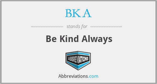 BKA - Be Kind Always