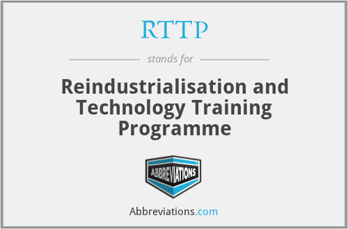RTTP - Reindustrialisation and Technology Training Programme